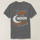 Ik hou van iemand met ADHD aan de Moon amp. T-shirt (Design voorkant)