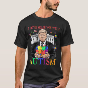 Ik hou van iemand met autisme grappig Trump autism T-shirt