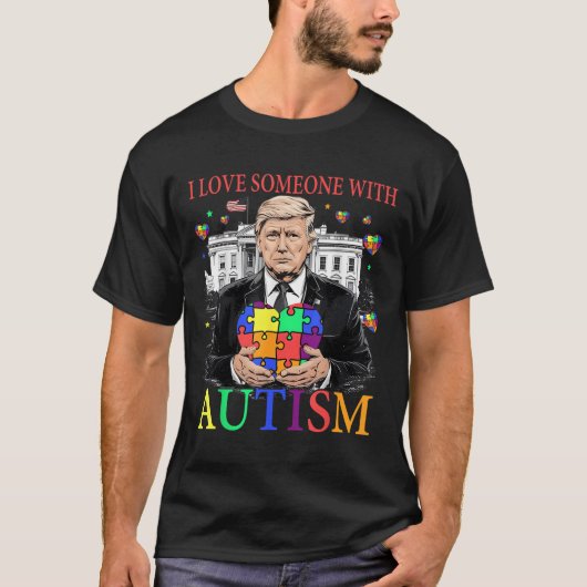 Ik hou van iemand met autisme grappig Trump autism T-shirt (Voorkant)