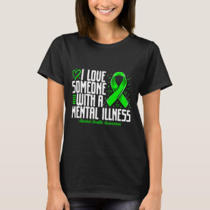 Ik hou van iemand met een psychische aandoening Ge T-shirt
