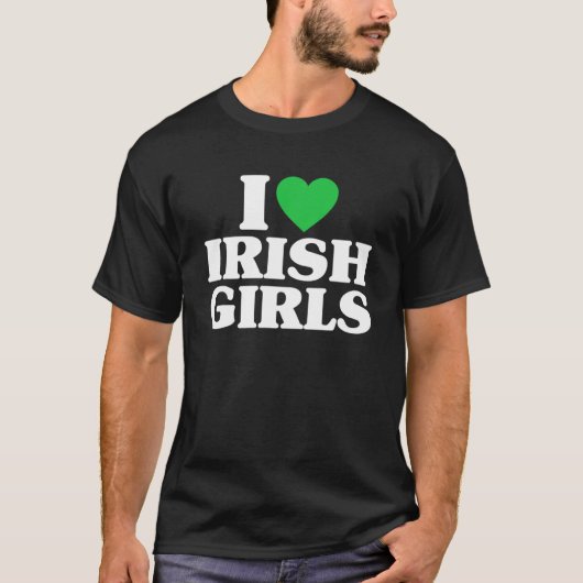 Ik hou van Ierse meisjes Funny St Patrick's Day He T-shirt (Voorkant)