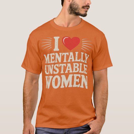 Ik hou van instabiele vrouwen t-shirt (Voorkant)
