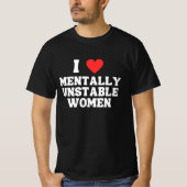 Ik hou van instabiele vrouwen t-shirt (Voorkant)