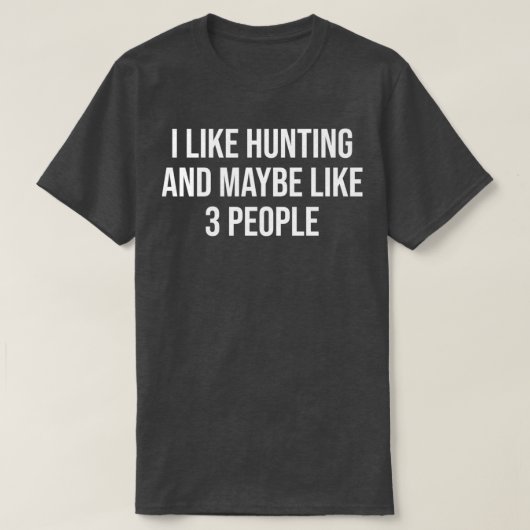Ik hou van jagen en misschien als 3 mensen grappig t-shirt (Design voorkant)