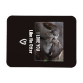 Ik hou van je als geen otter Cute Photo Magneet (Horizontaal)