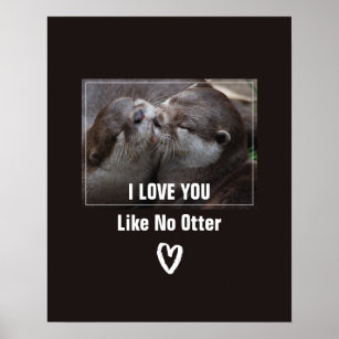 Ik hou van je als geen otter Cute Photo Poster