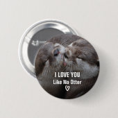 Ik hou van je als geen otter Cute Photo Ronde Button 5,7 Cm (Voorkant /achterkant)