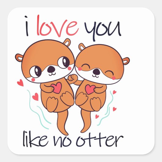Ik hou van je als geen otter Cute Valentijnsdag Vierkante Sticker (Voorkant)