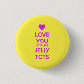 Ik hou van je als jelly tots grappig romantisch ronde button 3,2 cm (Voorkant)