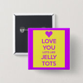 Ik hou van je als jelly tots grappig romantisch vierkante button 5,1 cm (Voorkant /achterkant)