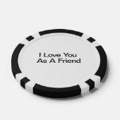 Ik hou van je als vriend. poker chips (Enkel)