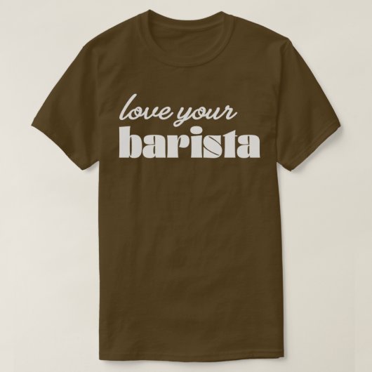 Ik hou van je Barista Modern Coffee Drinker Trendy T-shirt (Design voorkant)