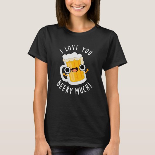 Ik hou van je Beery Much Funny Drink Pun Dark BG T-shirt (Voorkant)