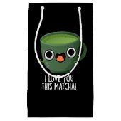 Ik hou van je deze matcha grappige Drink puns donk Klein Cadeauzakje (Voorkant)