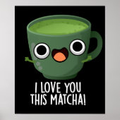 Ik hou van je deze matcha grappige Drink puns donk Poster (Voorkant)