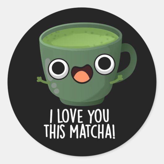 Ik hou van je deze matcha grappige Drink puns donk Ronde Sticker (Voorkant)
