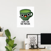 Ik hou van je deze matcha grappige Drink puns Poster (Thuiskantoor)