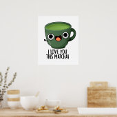 Ik hou van je deze matcha grappige Drink puns Poster (Keuken)