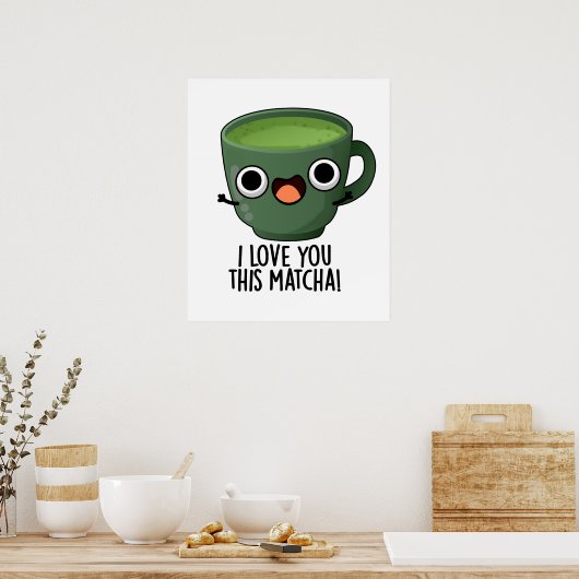 Ik hou van je deze matcha grappige Drink puns Poster (Keuken)