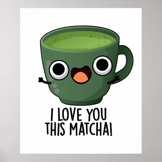 Ik hou van je deze matcha grappige Drink puns Poster (Voorkant)