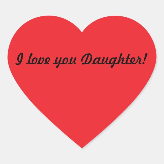 Ik hou van je, dochter! hart sticker (Voorkant)