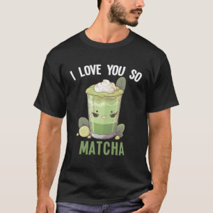 Ik hou van je dus Matcha Kawaii groene thee smooth T-shirt