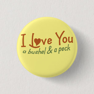 Ik hou van je, een bushel en een peck ronde button 3,2 cm