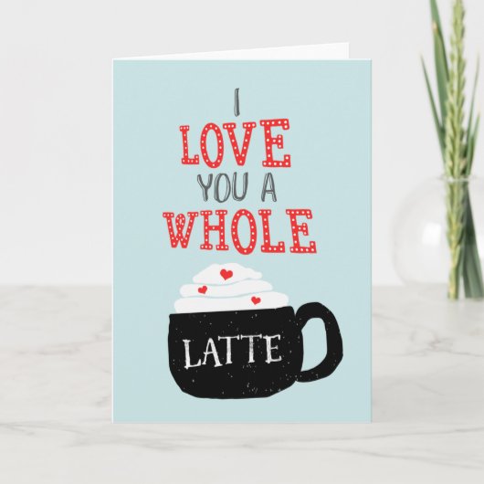 Ik hou van je een hele Latte Valentijn Feestdagen Kaart (Voorkant)