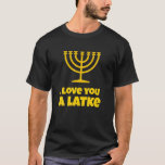 Ik hou van je een Latke Gift Joodse Pun Joke Chano T-shirt<br><div class="desc">Ik hou van je een Latke Gift Jewish Pun Joke Chanoeka Shirt</div>