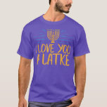 Ik hou van je, een Latke grappige joodse pun Hanuk T-shirt<br><div class="desc">Ik hou van je een Latke grappige joodse joodse pun Hanukkah Chanukah Gift .</div>