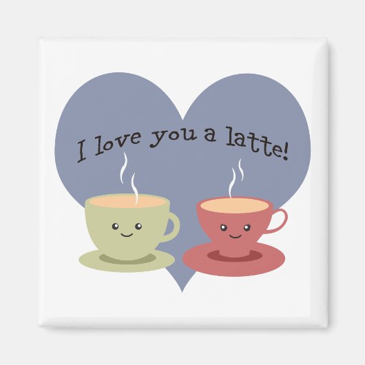 Ik hou van je een latte! magneet (Voorkant)
