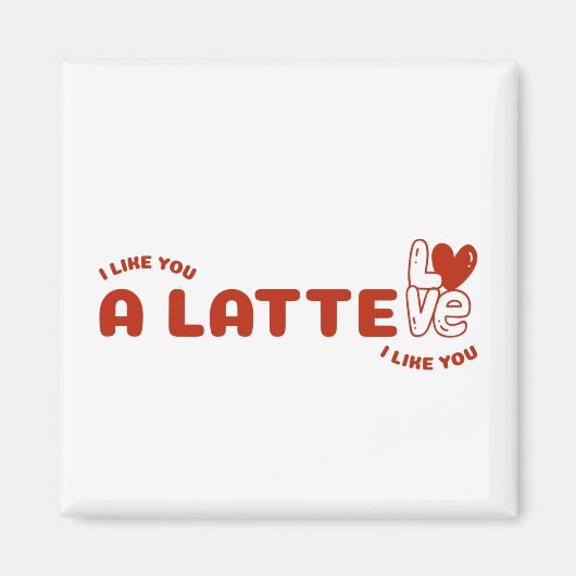 Ik hou van je een latte magneet (Voorkant)
