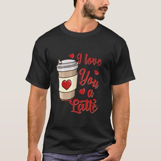 Ik hou van je een Latte U2013 Funny Valentijnsdag  T-shirt (Voorkant)