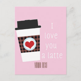IK HOU VAN JE EEN LATTE Valentijnsdag Koffee Kaart