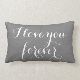 Ik hou van je Forever Pillow op de grijze schoot Kussen