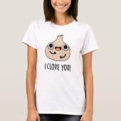 Ik hou van je Funny Spice Garlic Pun T-shirt (Voorkant)