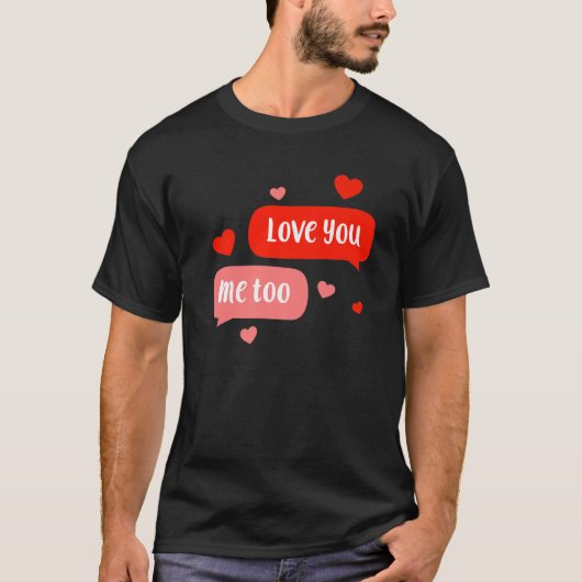 Ik hou van je, ik ook van Valentijnsdag... T-shirt (Voorkant)