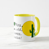 Ik hou van je, je oude rommelige cactus. mok (Voorkant rechts)