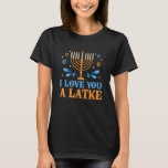 Ik hou van je joodse joodse pun Hanukkah Chanokah T-shirt<br><div class="desc">Ik hou van je een Latke joodse pun Hanukkah Chanoeka.</div>