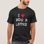 Ik hou van je, Latke T-shirt<br><div class="desc">Een geweldige Chanoekah cadeau om iemand te vertellen hoeveel je van hen houdt met een spel op woorden met Latke!</div>