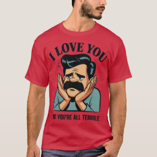 IK HOU VAN JE, MAAR JULLIE ZIJN ALLEMAAL VRESELIJK T-SHIRT