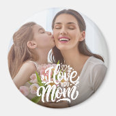 Ik hou van je mam aangepaste foto magneet (Voorkant)