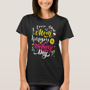 Ik hou van je Mam Gelukkige Moederdag Zonnebloemen T-shirt