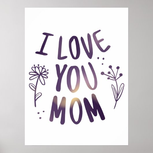 Ik hou van je mama Floral Moederdag Gift Ideeën Poster (Voorkant)