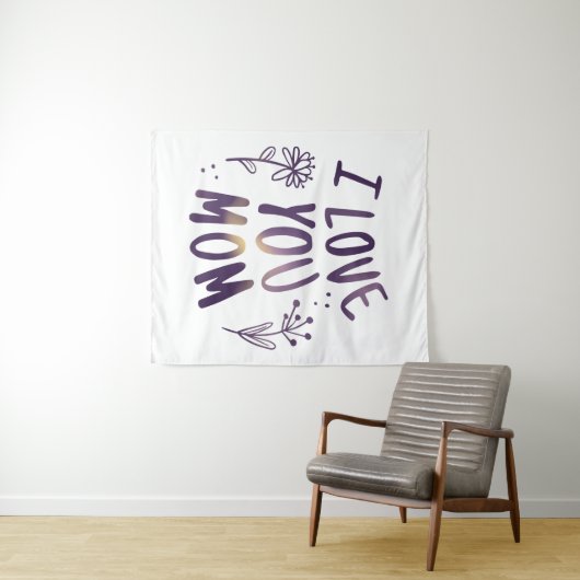 Ik hou van je mama Floral Moederdag Gift Ideeën Wandkleed (In Situ (horizontaal))