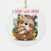 Ik hou van je mama... mama en Baby Sloth Keramisch Ornament (Voorkant)