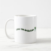 Ik hou van je, Matcha Koffiemok (Links)