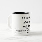 Ik hou van je met al mijn spullen tweekleurige koffiemok (Voorkant links)