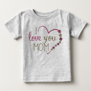 Ik hou van je moeder baby T-Shirt