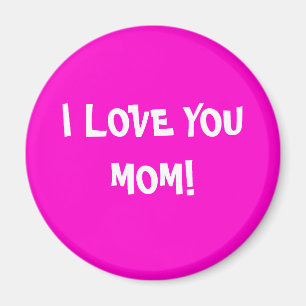 IK HOU VAN JE MOM! MAGNEET